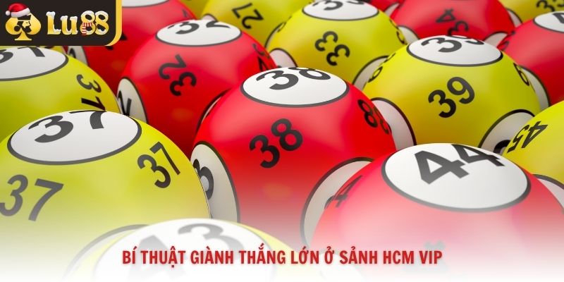 Bí thuật giành thắng lớn ở sảnh HCM VIP