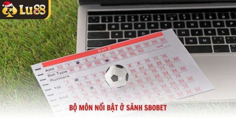 Bộ môn nổi bật ở sảnh sbobet