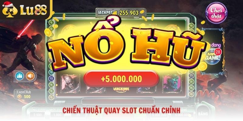 Chiến thuật quay slot chuẩn chỉnh