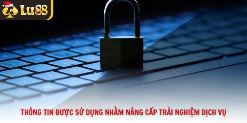 Thông tin được sử dụng nhằm nâng cấp trải nghiệm dịch vụ